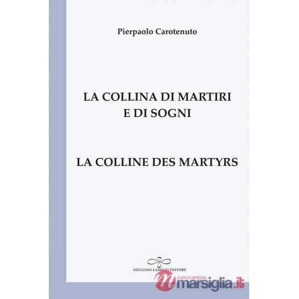 Collina di martiri e di sogni-La colline des martyrs. Ediz. bilingue (La)
