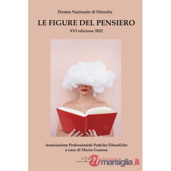 Figure del pensiero XVI premio nazionale di filosofia edizione 2022. Associazione professionisti pratiche filosofiche (Le)