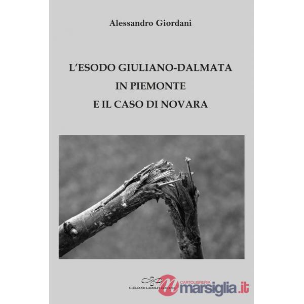 Esodo giuliano-dalmata in Piemonte e il caso di Novara (L')