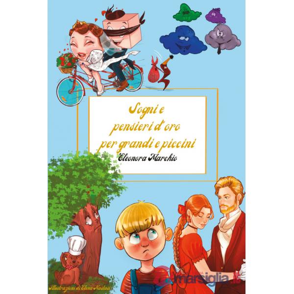 Sogni e pensieri d'oro per grandi e piccini. Ediz. illustrata