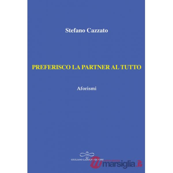 Preferisco la partner al tutto. Aforismi