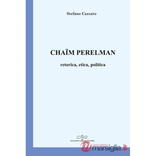 Chaïm Perelman. Retorica, etica, politica