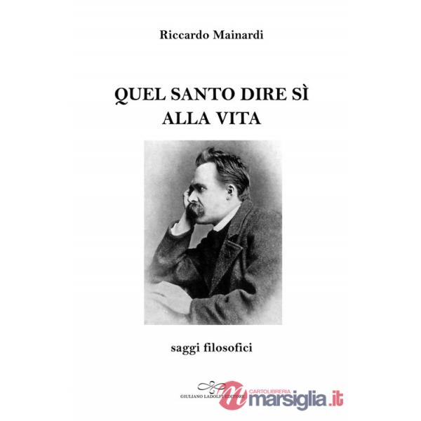 Quel santo dire sì alla vita. Saggi filosofici