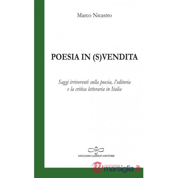 Poesia in (s)vendita. Saggi irriverenti sulla poesia, l'editoria e la critica letteraria in Italia