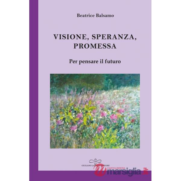 Visione, promessa, speranza. Per pensare il futuro