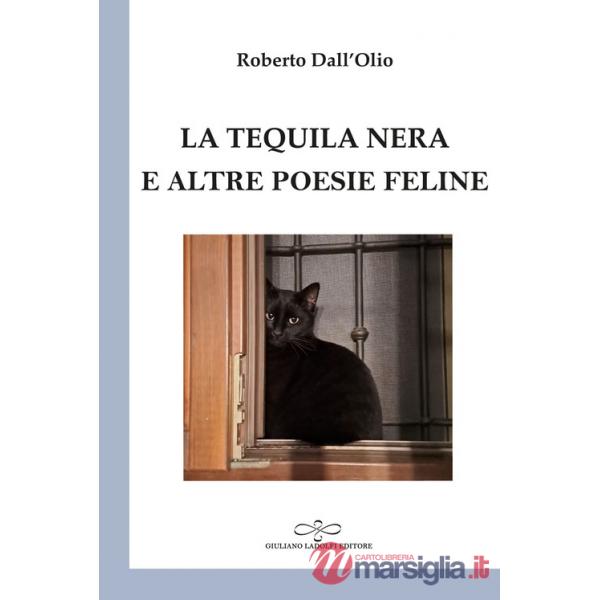 Tequila nera e altre poesie feline (La)