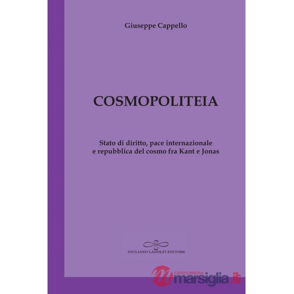 Cosmopoliteia. Stato di diritto, pace internazionale e repubblica del cosmo fra Kant e Jonas