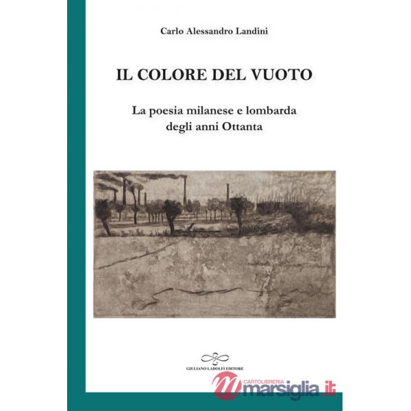 Colore del vuoto. La poesia milanese e lombarda degli anni Ottanta (Il)