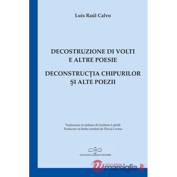 Decostruzione di volti e altre poesie-Deconstruc?ia chipurilor ?i alte poezii