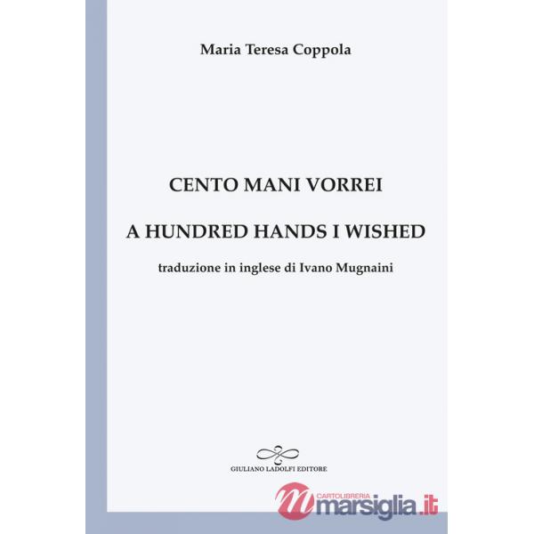 Cento mani vorrei-A hundred hands I wished. Ediz. bilingue