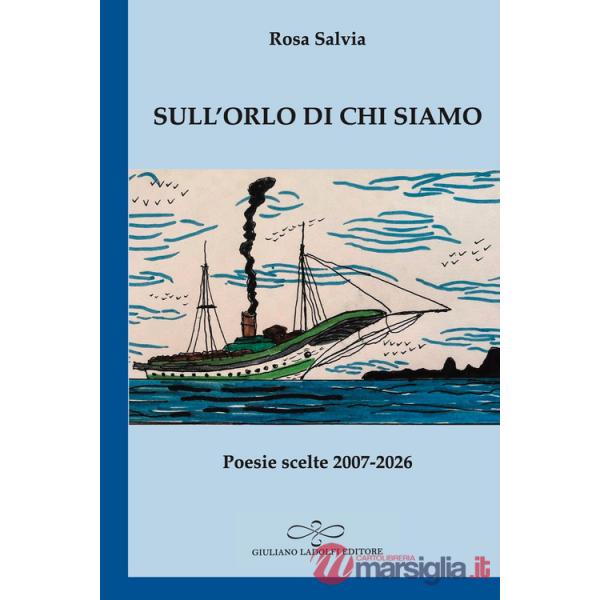 Sull'orlo di chi siamo. Poesie scelte 2007-2026