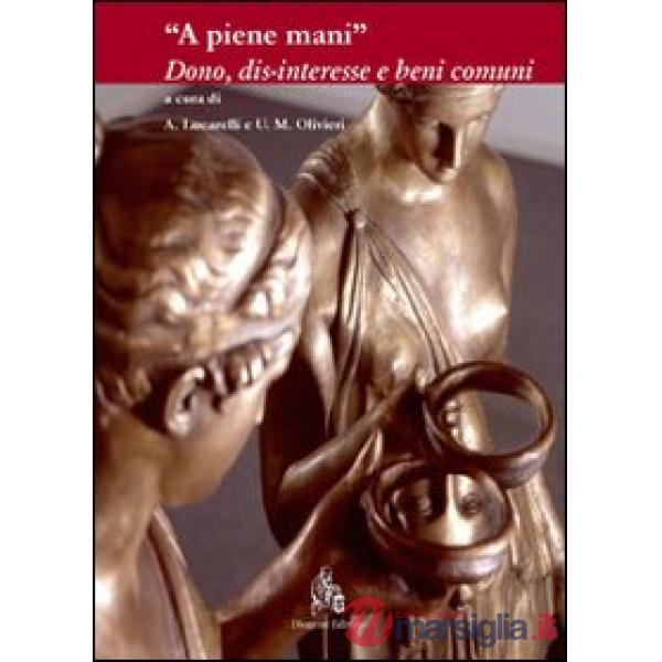 «A piene mani». Dono, dis-interesse e beni comuni