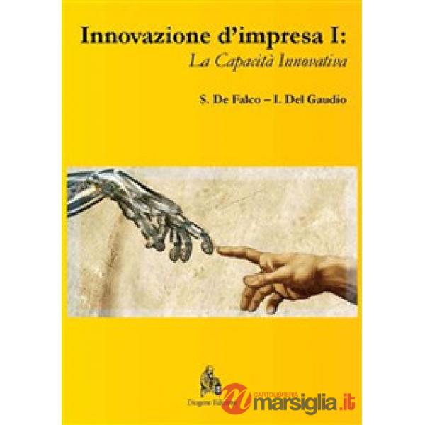 Innovazione d'impresa. Vol. 1: La capacità innovativa.