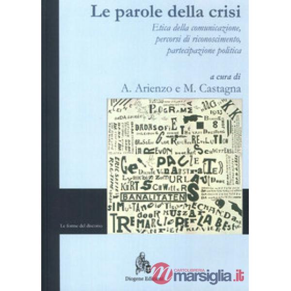 Parole della crisi. Etica della comunicazione, percorsi di riconoscimento, parte