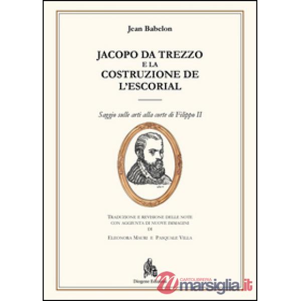 Jacopo da Trezzo e la costruzione de l'Escorial