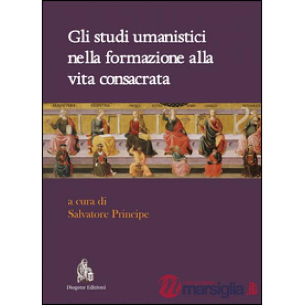 Studi umanistici nella formazione alla vita consacrata (Gli)