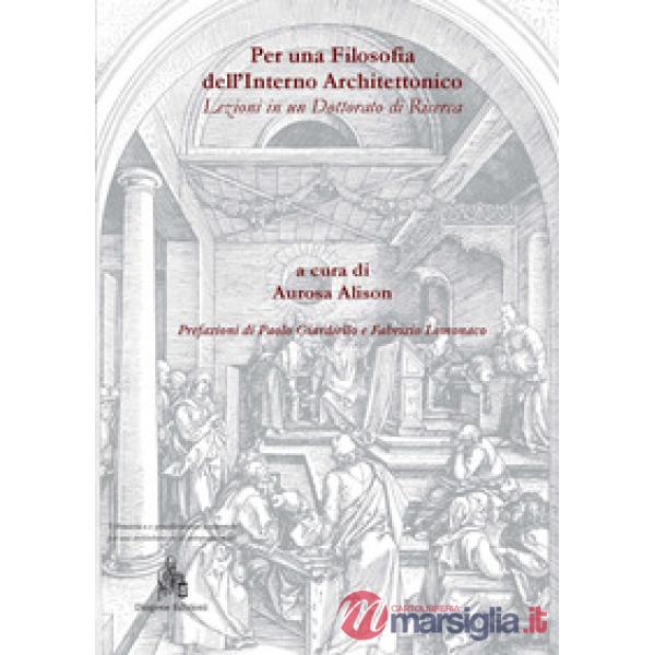 Per una filosofia dell'interno architettonico. Lezioni in un dottorato di ricerc