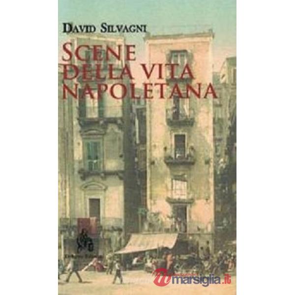 Scene della vita napoletana. Nuova ediz.