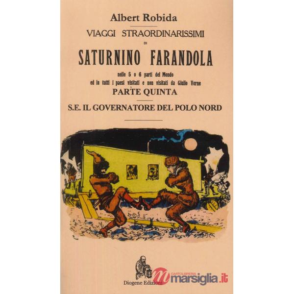 Viaggi straordinarissimi di Saturnino Farandola. Vol. 5: Europa. Il governatore del Polo Nord