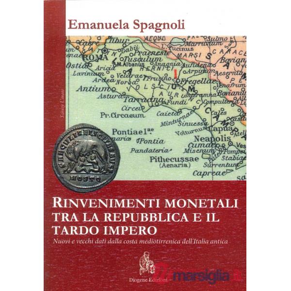 Rinvenimenti monetali tra la Repubblica e il tardo Impero. Nuovi e vecchi dati dalla costa medio-tirrenica dell'Italia antica