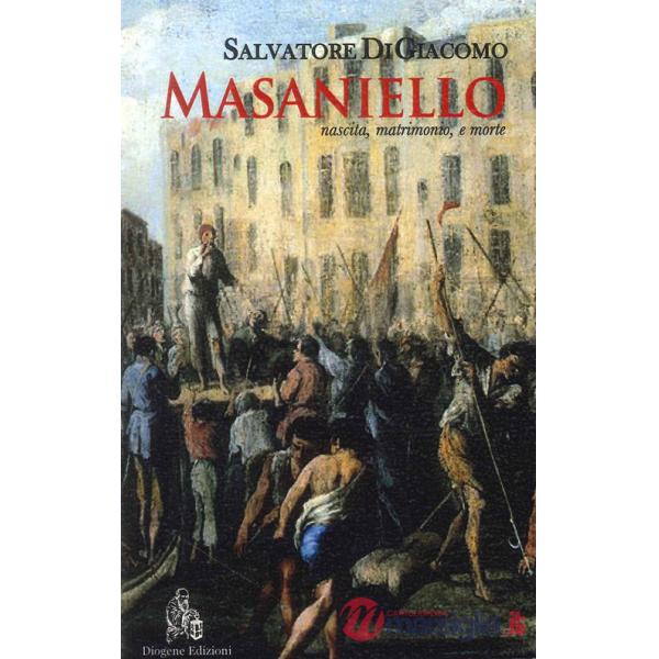 Masaniello. Nascita, matrimonio, e morte