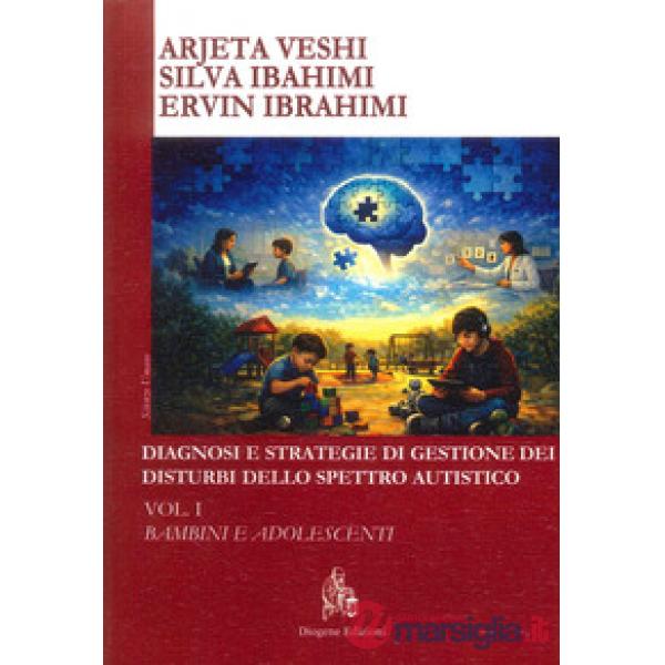 Diagnosi e strategie di gestione dei disturbi dello spettro autistico. Vol. 1: Bambini e adolescenti