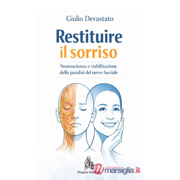 Restituire il sorriso. Neuroscienza e riabilitazione della paralisi del nervo facciale