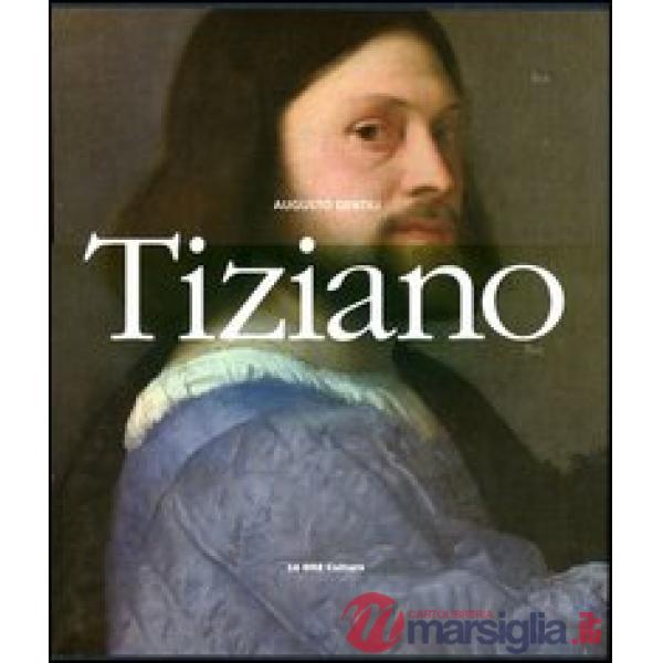 Tiziano. Ediz. illustrata
