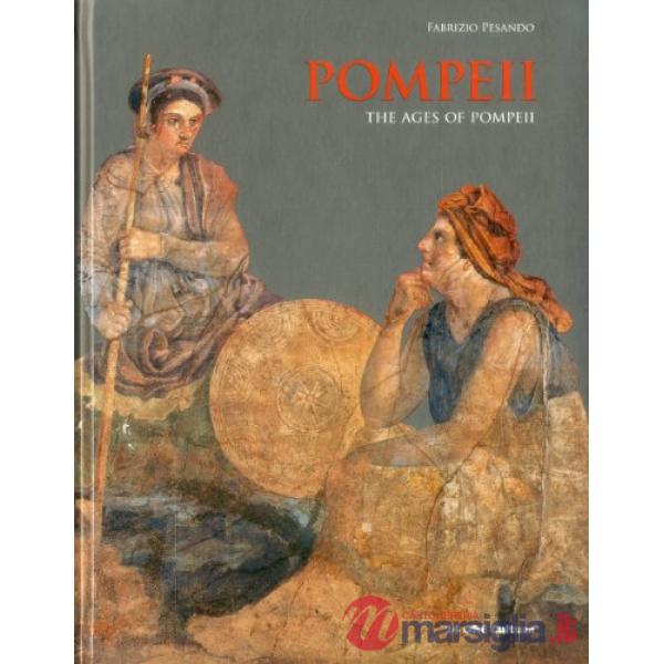 Pompeii. The ages of Pompeii. Ediz. illustrata