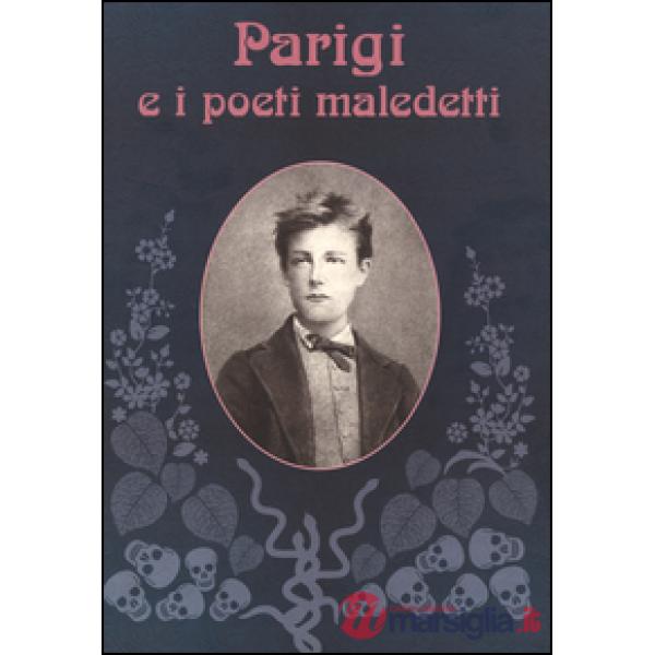 Parigi e i poeti maledetti. Ediz. illustrata