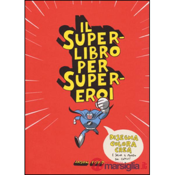 Superlibro per supereroi. Ediz. illustrata (Il)