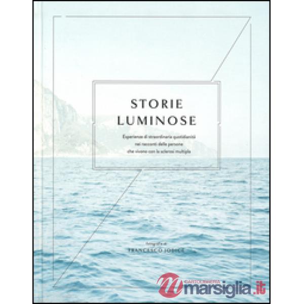 Storie luminose. Esperienze di straordinaria quotidianità nei racconti delle per