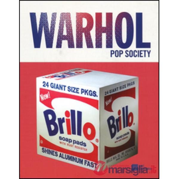Andy Warhol. Pop society. Catalogo della mostra (Genova, 21 ottobre 2016-26 febbraio 2017). Ediz. a colori