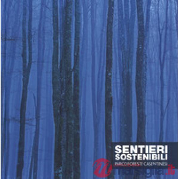 Sentieri sostenibili. Parco foreste casentinesi. Ediz. italiana e inglese
