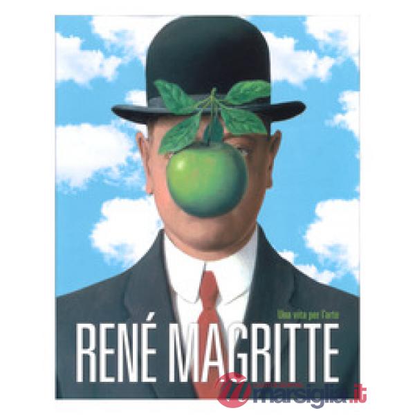 René Magritte. Una vita per l'arte. Ediz. a colori