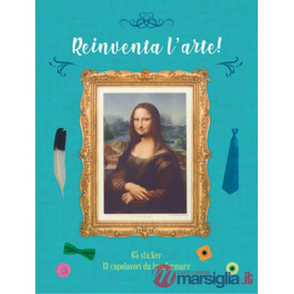 Reinventa l'arte! Con adesivi. Ediz. a colori