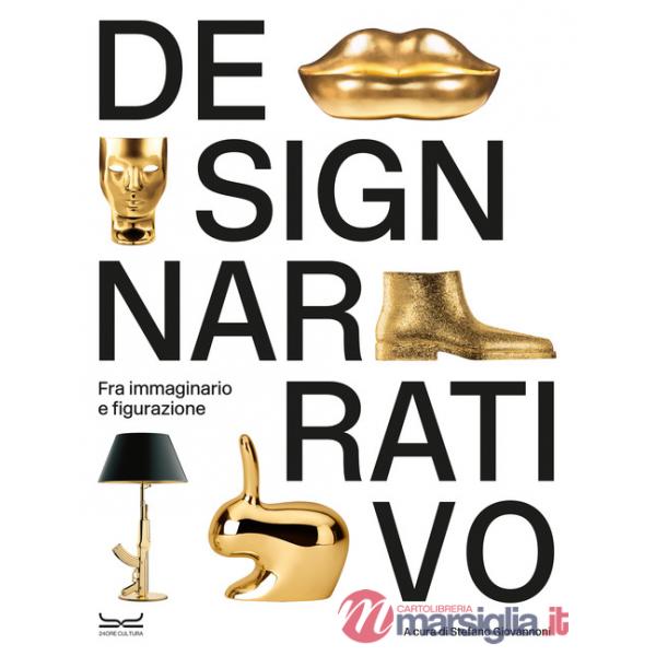 Design narrativo. Fra immaginario e figurazione. Ediz. a colori
