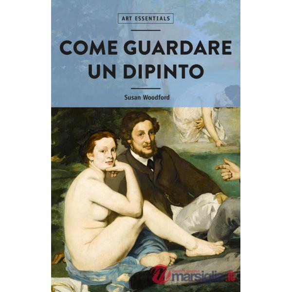 Come guardare un dipinto. Ediz. illustrata