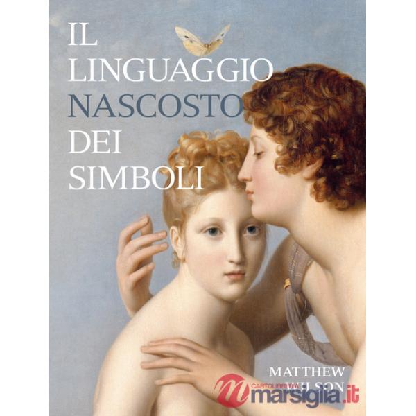 Linguaggio nascosto dei simboli. Ediz. illustrata (Il)