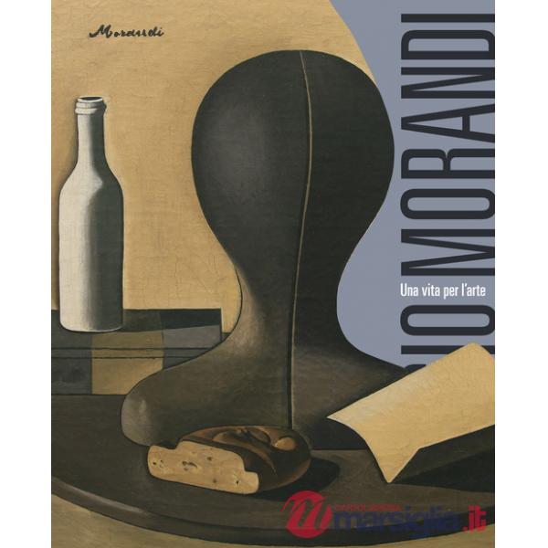 Giorgio Morandi. Una vita per l'arte. Ediz. a colori