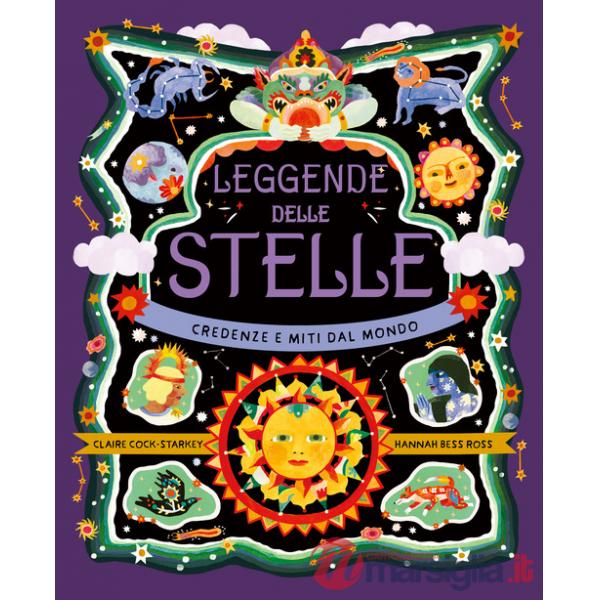 Leggende delle stelle. Credenze e miti dal mondo