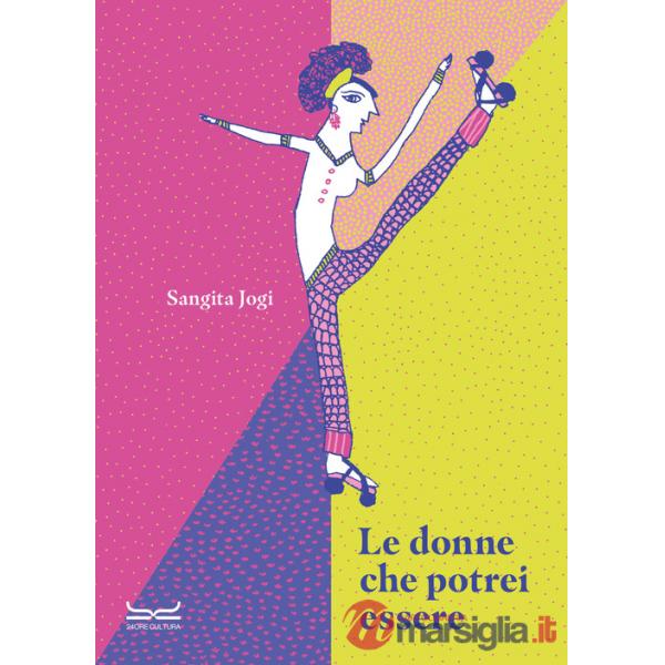 Donne che potrei essere. Ediz. a colori (Le)