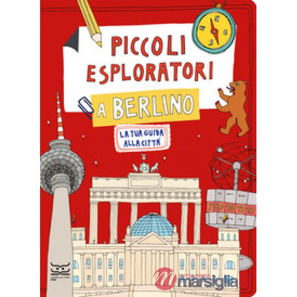 Piccoli esploratori a Berlino. La tua guida alla città