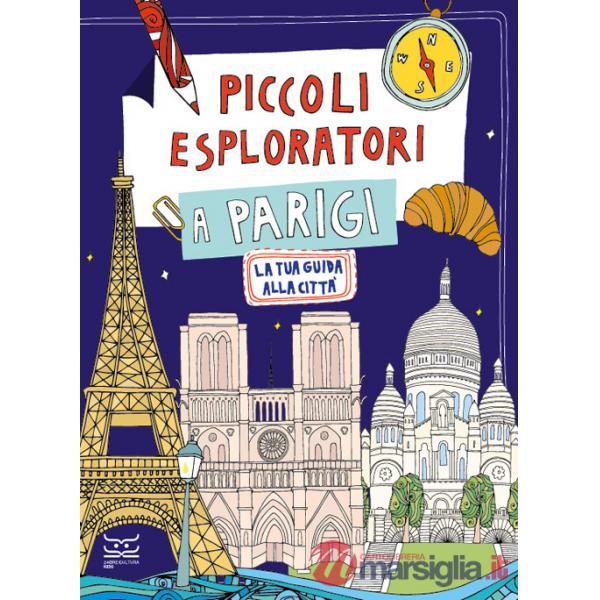 Piccoli esploratori a Parigi. La tua guida alla città