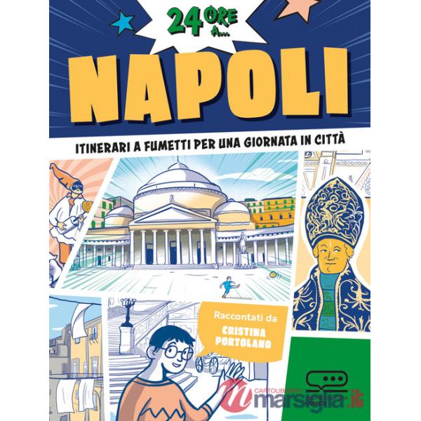 24 ore a... Napoli. Itinerari a fumetti per una giornata in città