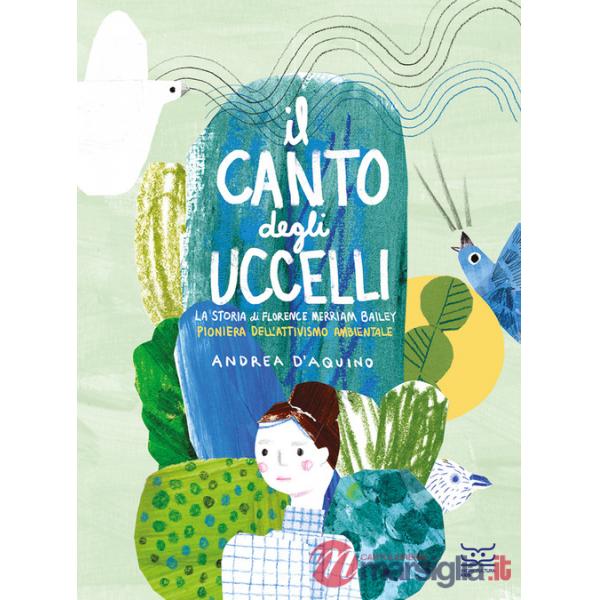 Canto degli uccelli. La storia di Florence Merriam Bailey, pioniera dell'attivismo ambientale. Ediz. a colori (Il)