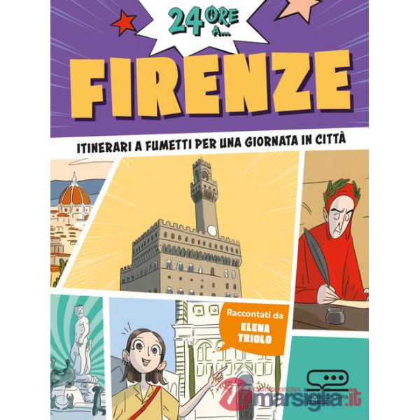 24 ore a... Firenze. Itinerari a fumetti per una giornata in città
