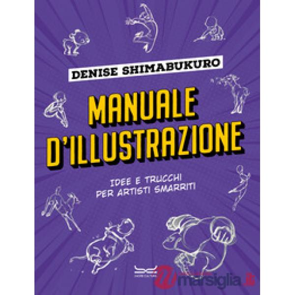 Manuale d'illustrazione. Idee e trucchi per artisti smarriti