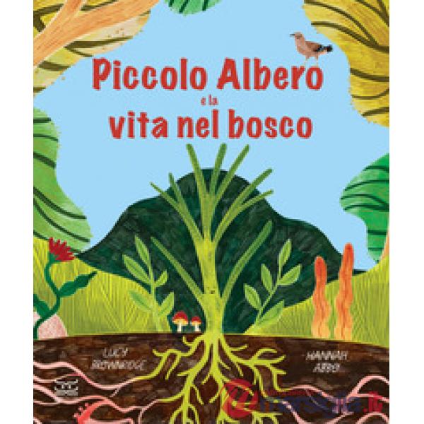 Piccolo Albero e la vita nel bosco. Ediz. a colori