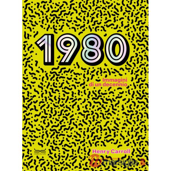 1980. Immagini di un decennio